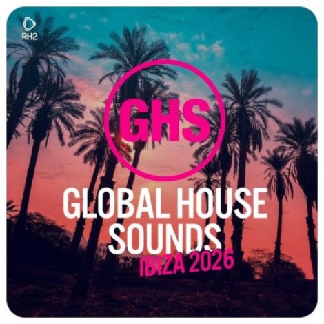 VA - Global House Sounds - Ibiza (2026) (2026) mp3