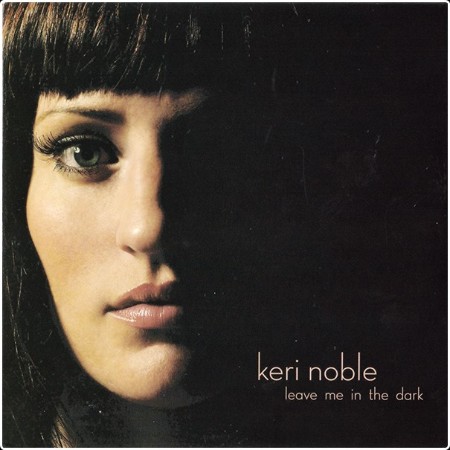 Keri Noble - Leave me In The Dark- 2008
