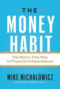 The Money Habit The Worry-Free Way to Financial Independence