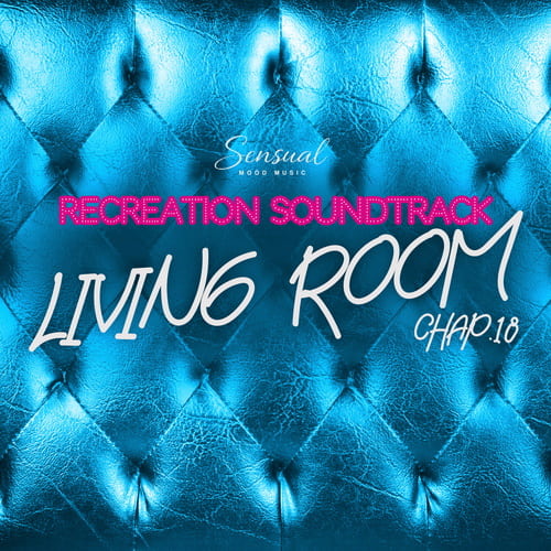 Living Room, Recreation Soundtrack Chap.18 (2026) FLAC