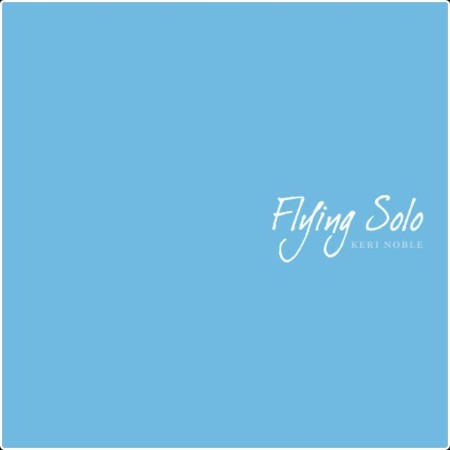 Keri Noble - Flying Solo- 2010