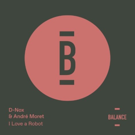 D-Nox & Andre Moret - I Love a Robot (2026) mp3