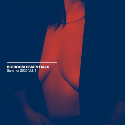 Bigroom Essentials Summer 2026 Vol. 1 (2026) FLAC