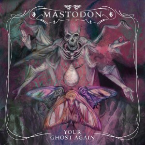 Mastodon - Your Ghost Again (Single) (2026)