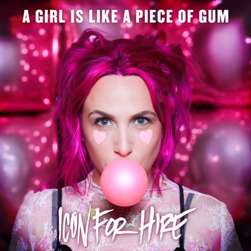 Icon For Hire - A Girl Is Like A Piece Of Gum (Single) (2026)