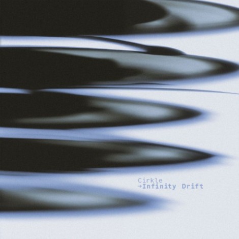 Cirkle - Infinity Drift (2026) mp3