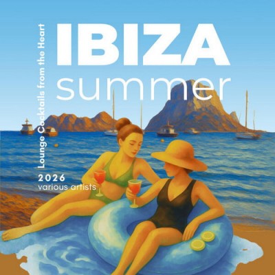 Ibiza Summer 2026 Lounge Cocktails from the Heart (2026) FLAC