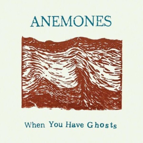 Anemones - When You Have Ghosts (2026) flac