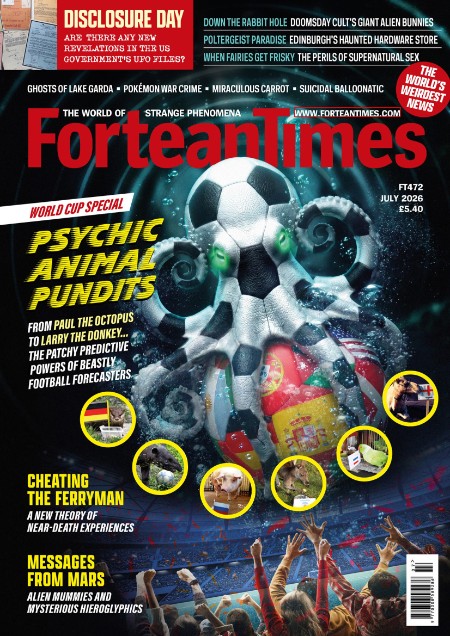 Fortean Times - Issue 472, July 2026