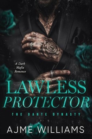 Williams, Ajme - Lawless Protector : Eine Dunkle Mafia-Romance (German Translation - The Dante Dynasty)