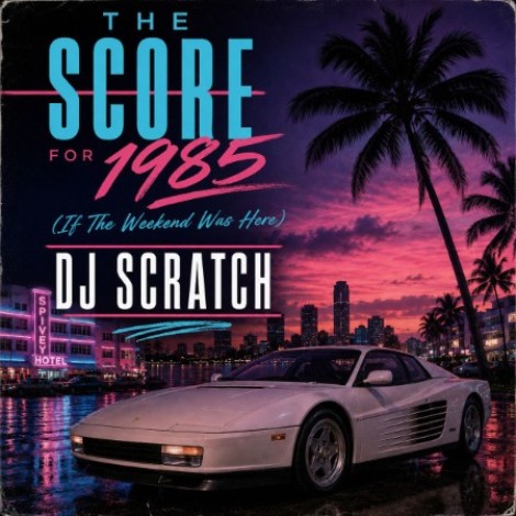 DJ Scratch - The Score for (1985) (If the Weekend Was Here) (2026) mp3