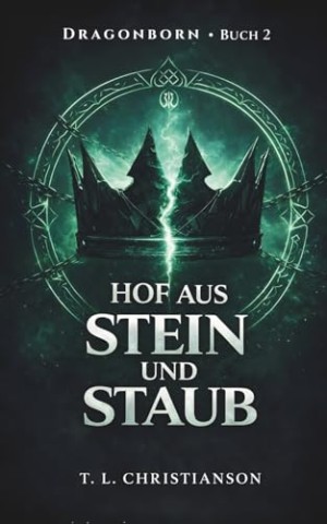 Cover: Christianson, T.L. - Hof aus Stein und Staub: Allianzen geschmiedet. Loyalit&auml;ten zerbrochen. (Dragonborn 2)