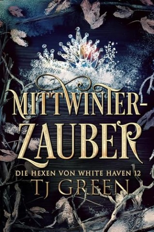 Cover: Green, Tj - Heiliger Zauber: Hexen Mysterie (Die Hexen von White Haven 13)