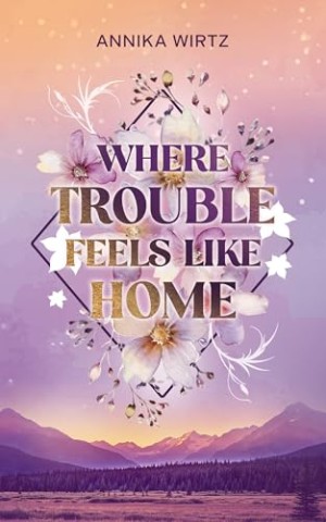 Cover: Wirtz, Annika - Where Trouble Feels Like Home