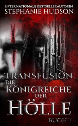 Cover: Hudson, Stephanie - Die K&ouml;nigreiche der H&ouml;lle: Paranormale Vampir-Romanze, Buch #7 (Transfusion Reihe)