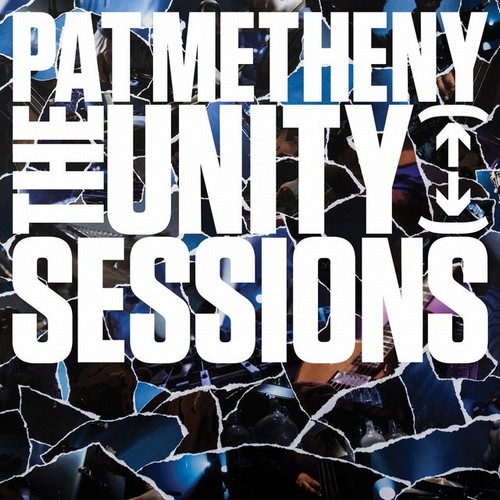 Pat Metheny - The Unity Sessions (2016) [Lossless+MP3]