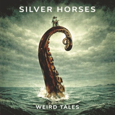 Silver Horses - Weird Tales (2026) mp3