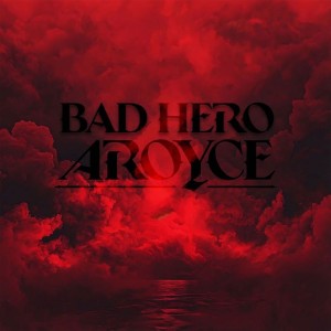 Aroyce - Bad Hero (2026)