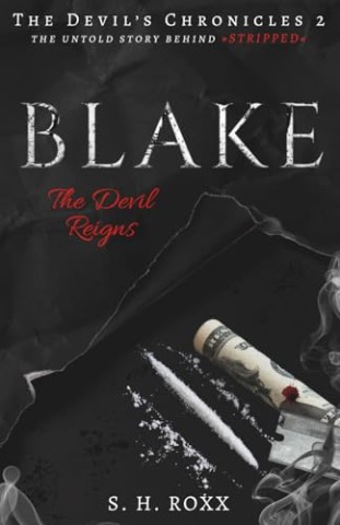 Cover: Roxx, S. H. - Blake: The Devil Reigns - The untold story behind &raquo;Stripped&laquo; (The Devils Chronicles 2)