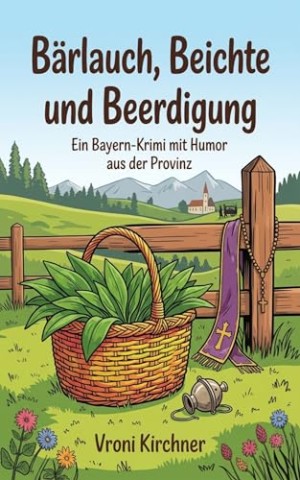 Cover: Kirchner, Vroni - B&auml;rlauch, Beichte und Beerdigung: Ein regionaler Bayern-Krimi mit Humor aus der Provinz (Die F&auml;lle von Kathi Brandner 4)