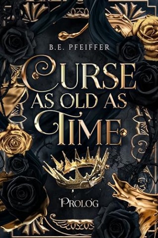 Cover: Pfeiffer, B.E. - Curse as old as Time - Prolog: Spicy Why Choose Retelling von Die Sch&ouml;ne und das Biest als Novellen
