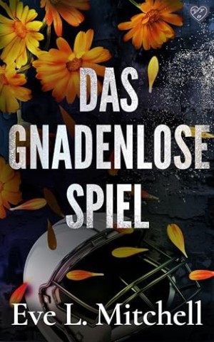Cover: Mitchell, Eve L. - Das gnadenlose Spiel: Eine spicy College-Football-Romanze (Ruthless Devils 2)