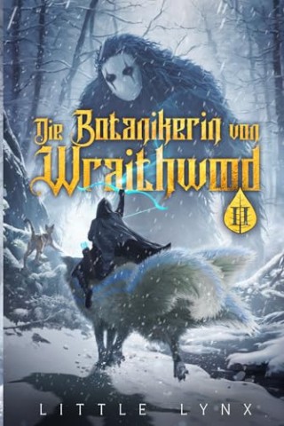 Cover: Lynx, Little - Die Botanikerin von Wraithwood 2: Ein LitRpg-Apokalypsen-Abenteuer