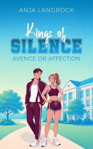 Cover: Langrock, Anja - Kings of Silence: Avenge or Affection (Ein College Roman)