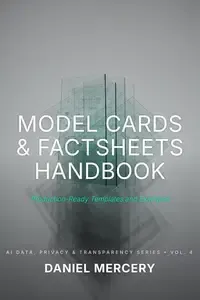 Model Cards & Factsheets Handbook AI Data, Privacy & Transparency Series