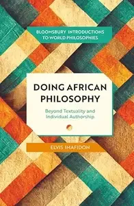 Doing African Philosophy Beyond Textuality and Individual Authorship