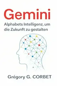 Gemini Alphabet Intelligenz zur Gestaltung der Zukunft