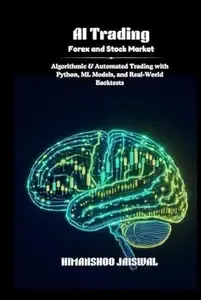 AI Trading Forex and Stock Market Algorithmic & Automated Trading with Python, ML Models, and Real-World Backtests