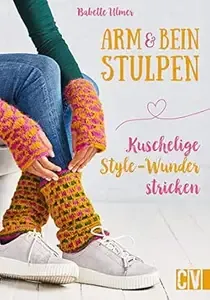 Arm- & Beinstulpen Kuschelige Style-Wunder stricken
