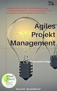 Agiles Projektmanagement Incl. Bonus - Projektführung für Profis, Projektförderung für agile Unternehmen & Methoden