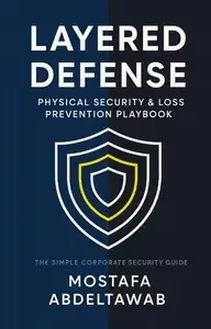 LAYERED DEFENSE PHYSICAL SECURITY & LOSS PREVENTION PLAYBOOK