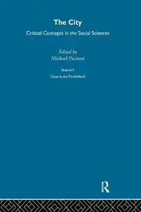 The City Critical Concepts in the Social Sciences. Volume 5 Cities in the Third World