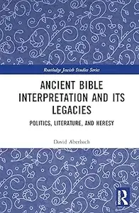 Ancient Bible Interpretation and its Legacies