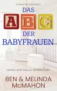 Das ABC der Babyfrauen The ABC of Baby Women