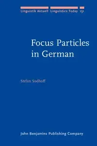 Focus Particles in German Syntax, Prosody, and Information Structure (Linguistik Aktuell)