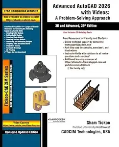 Advanced AutoCAD 2026 with Videos A Problem-Solving Approach, 3D and Advanced, 29th Edition
