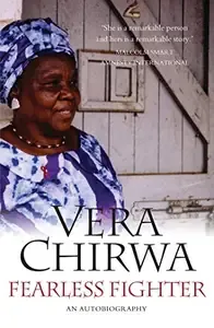 Fearless Fighter The Life of Vera Chirwa