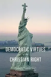 The Democratic Virtues of the Christian Right