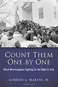 Count Them One by One Black Mississippians Fighting for the Right to Vote (Margaret Walker Alexander Series in African America