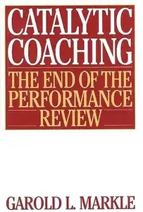 Catalytic Coaching The End of the Performance Review