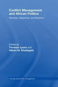 Conflict Management and African Politics Ripeness, Bargaining, and Mediation (Routledge Studies in Security and Conflict Manag