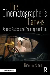 The Cinematographer's Canvas Aspect Ratios and Framing the Film