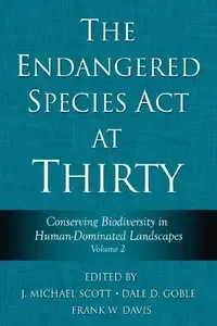 The Endangered Species Act at Thirty Vol. 2 Conserving Biodiversity in Human-Dominated Landscapes