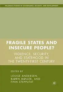 Fragile States and Insecure People Violence, Security, and Statehood in the Twenty-First Century (Governance, Security and De