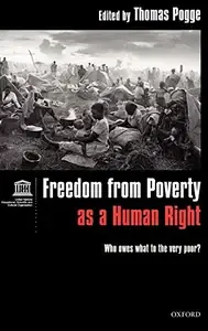 Freedom from Poverty As a Human Right Who Owes What to the Very Poor