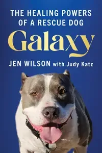 Galaxy The Healing Powers of a Rescue Dog